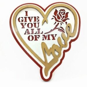 "I Give You All My Love" Heart-Shaped Wall Decor, Hand-Painted Laser-Cut Wood Plaque